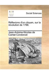 R Flexions D'Un Citoyen, Sur La R Volution de 1788.