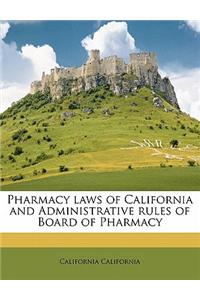 Pharmacy Laws of California and Administrative Rules of Board of Pharmacy