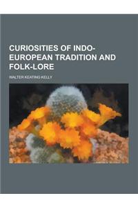 Curiosities of Indo-European Tradition and Folk-Lore