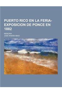 Puerto Rico En La Feria-Exposicion de Ponce En 1882; Memoria