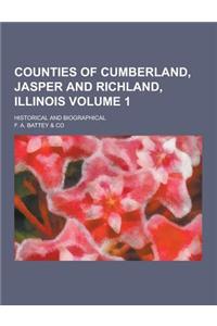 Counties of Cumberland, Jasper and Richland, Illinois; Historical and Biographical Volume 1