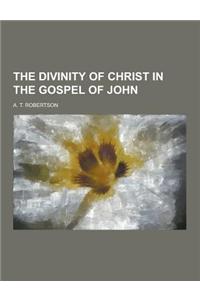 The Divinity of Christ in the Gospel of John