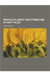 Wishfulfillment and Symbolism in Fairy Tales