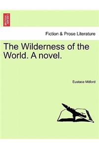 The Wilderness of the World. a Novel.