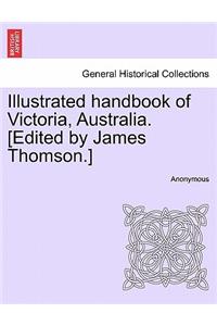 Illustrated Handbook of Victoria, Australia. [Edited by James Thomson.]