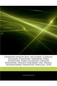 Articles on Expanded Length Suvs, Including: Cadillac Escalade, Chevrolet Suburban, Ford Expedition, Ford Excursion, Lincoln Navigator, Holden Suburba