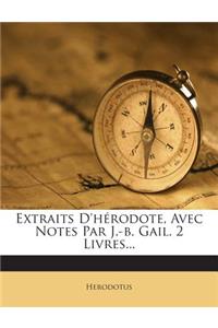 Extraits D'Herodote, Avec Notes Par J.-B. Gail. 2 Livres...