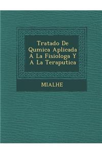 Tratado de Qu Mica Aplicada a la Fisiolog A Y a la Terap Utica