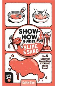 Show-How Guides: Slime & Sand