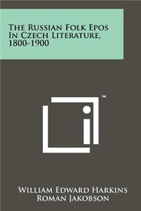 Russian Folk Epos In Czech Literature, 1800-1900