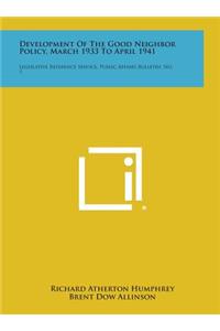 Development of the Good Neighbor Policy, March 1933 to April 1941