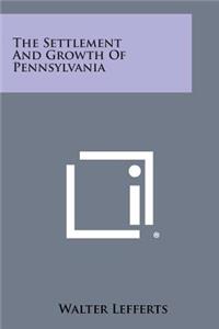 The Settlement and Growth of Pennsylvania