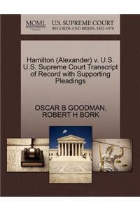 Hamilton (Alexander) V. U.S. U.S. Supreme Court Transcript of Record with Supporting Pleadings