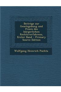Beitrage Zur Gesetzgebung Und Praxis Des Burgerlichen Rechtsverfahrens, Erster Band