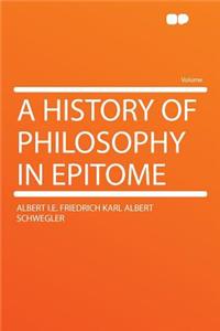 A History of Philosophy in Epitome