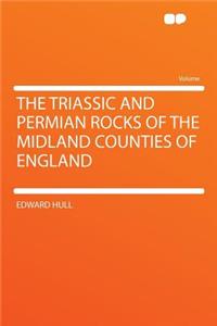 The Triassic and Permian Rocks of the Midland Counties of England