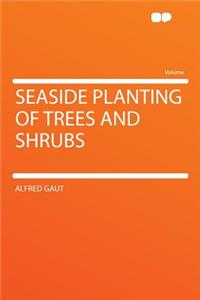 Seaside Planting of Trees and Shrubs