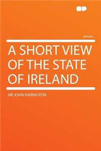 A Short View of the State of Ireland