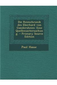 Die Reimchronik Des Eberhard Von Gandersheim