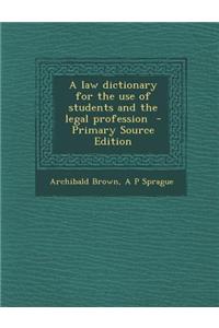 A Law Dictionary for the Use of Students and the Legal Profession