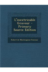 L'Inextricable Graveur - Primary Source Edition