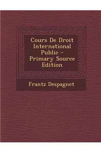 Cours de Droit International Public - Primary Source Edition