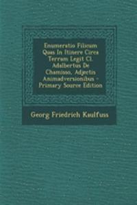 Enumeratio Filicum Quas in Itinere Circa Terram Legit CL. Adalbertus de Chamisso, Adjectis Animadversionibus