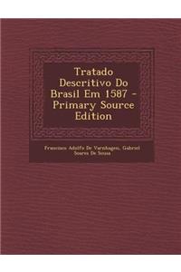 Tratado Descritivo Do Brasil Em 1587 - Primary Source Edition