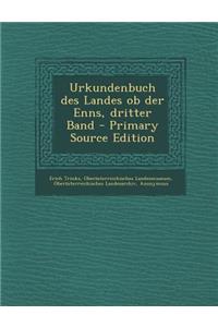 Urkundenbuch Des Landes OB Der Enns, Dritter Band - Primary Source Edition