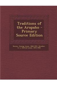 Traditions of the Arapaho - Primary Source Edition