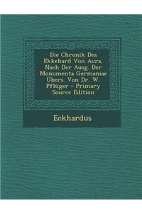 Die Chronik Des Ekkehard Von Aura, Nach Der Ausg. Der Monumenta Germaniae Ubers. Von Dr. W. Pfluger - Primary Source Edition