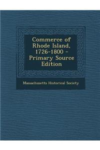 Commerce of Rhode Island, 1726-1800 - Primary Source Edition