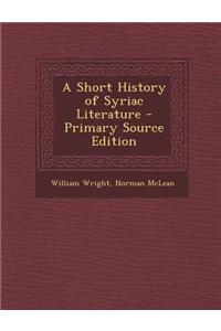 A Short History of Syriac Literature - Primary Source Edition