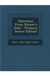 Selections from Homer's Iliad - Primary Source Edition