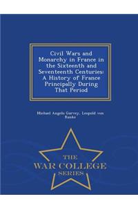 Civil Wars and Monarchy in France in the Sixteenth and Seventeenth Centuries
