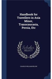 Handbook for Travellers in Asia Minor, Transcaucasia, Persia, Etc