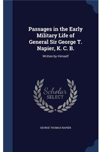 Passages in the Early Military Life of General Sir George T. Napier, K. C. B.