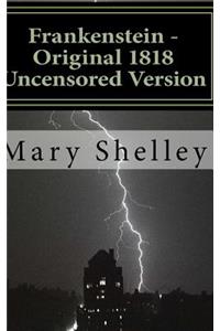 Frankenstein - Original 1818 Uncensored Version