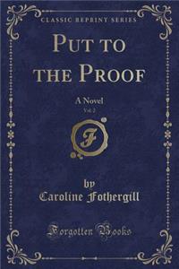 Put to the Proof, Vol. 2