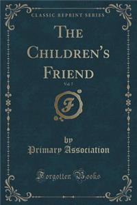 The Children's Friend, Vol. 7 (Classic Reprint)