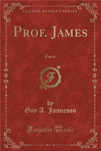Prof. James