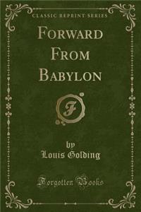 Forward from Babylon (Classic Reprint)