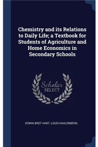 Chemistry and its Relations to Daily Life; a Textbook for Students of Agriculture and Home Economics in Secondary Schools