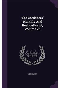 The Gardeners' Monthly and Horticulturist, Volume 26