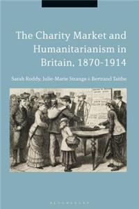 Charity Market and Humanitarianism in Britain, 1870-1912