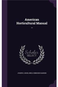 American Horticultural Manual ..