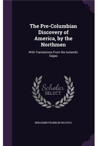 Pre-Columbian Discovery of America, by the Northmen