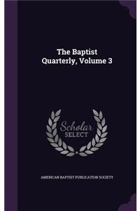 The Baptist Quarterly, Volume 3