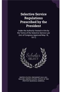 Selective Service Regulations Prescribed by the President