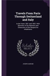 Travels From Paris Through Switzerland and Italy